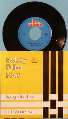 BOBBY FULLER FOUR - SINGLE 7'' - I FOUGHT THE LAW / LITTLE ANNIE LOU - MINT