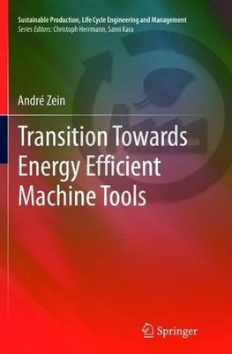 Transition Towards Energy Efficient Machine Tools - 9783642443374