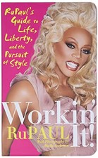 Image of Workin' It! : RuPaul's Guide to Life, Liberty, and the Pursuit of Style by ...
