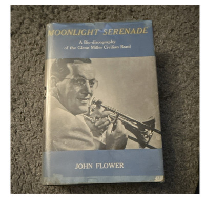 Moonlight Serenade John Flower (hardcover 1972 Arlington House, jazz biography)