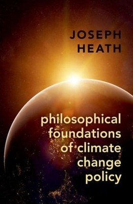 Philosophical Foundations of Climate Change Policy by Joseph Heath: New