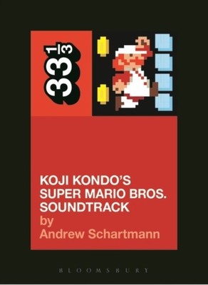 Andrew Schartmann - Koji Kondo's Super Mario Bros. Soundtrack - Pa - G245z