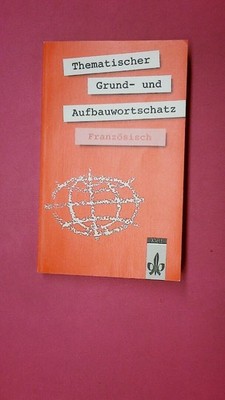 213118 Reinhild Herrmann THEMATISCHER GRUND- UND AUFBAUWORTSCHATZ FRANZÖSISCH