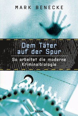 Dem Täter auf der Spur So arbeitet die moderne Kriminalbiologie