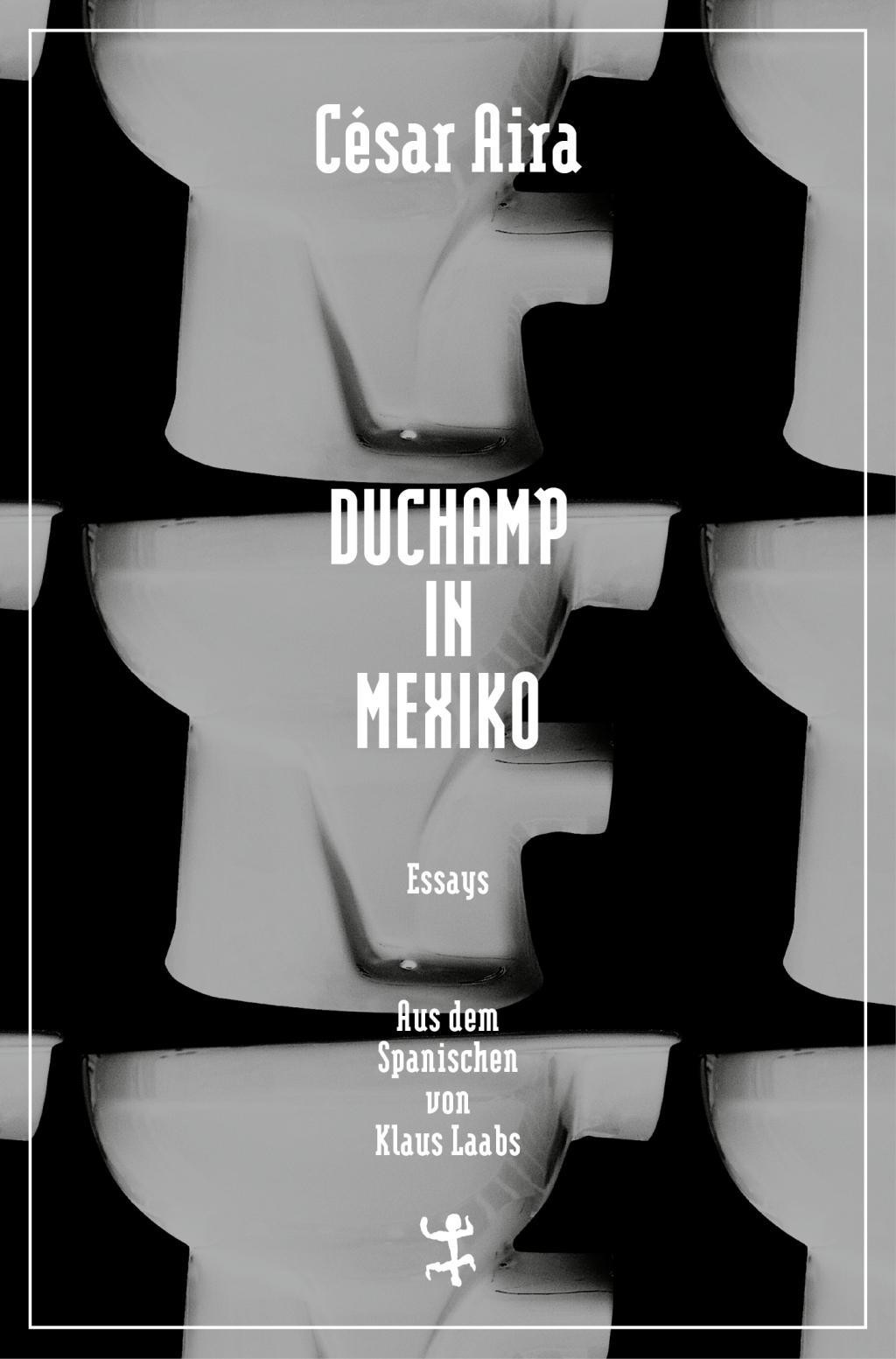 Duchamp in Mexiko César Aira