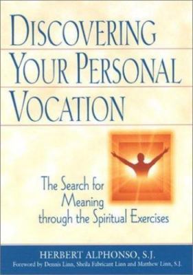 Discovering Your Personal Vocation: The Search for Meaning Through the...