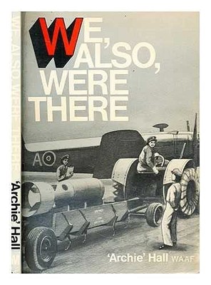 We, Also, Were There: A Collection ..., 'Archie' Hall W