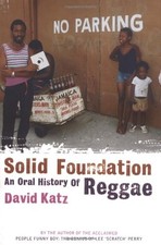 SOLID FOUNDATION: AN ORAL HISTORY OF REGGAE By David Katz *Excellent Condition*