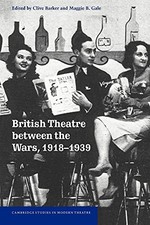British Theatre between the Wars, 1918-1939 Clive Barker New Boo
