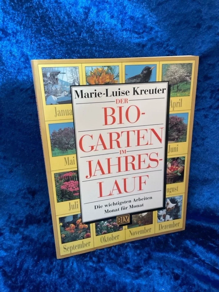 Der Bio-Garten im Jahreslauf Die wichtigsten Arbeiten Monat für Monat Kreuter, M - Bild 1 von 1
