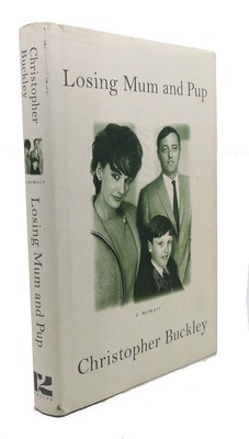 Christopher Buckley LOSING MUM AND PUP :   A Memoir 1st Edition 1st Printing