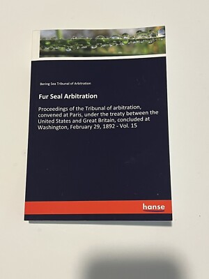 Fur Seal Arbitration: Proceedings Of The Tribunal Of Arbitration, Convened ...