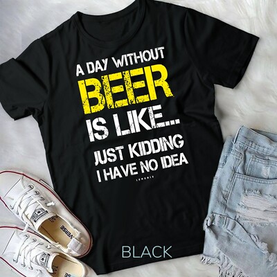A Day Without Beer - Funny Beer Lover Gift Tee Shirts A Day Without Beer - Funny Beer Lover Gift Tee Shirts