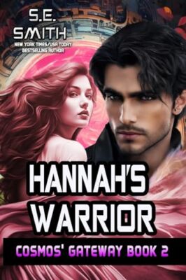 Smith - Hannah's Warrior  Cosmos' Gateway Book 2  Hannah's Warrior  Co - X555z