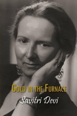 Gold in the Furnace by Savitri Devi: New