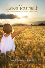Love Yourself The First Step Toward Successful Relationships By Daniel Beaver
