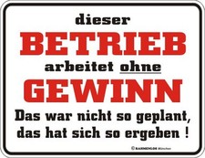 Blechschild Schild Fun - dieser BETRIEB arbeitet ohne GEWINN - TOP