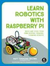 Learn Robotics with Raspberry Pi : Build and Code 