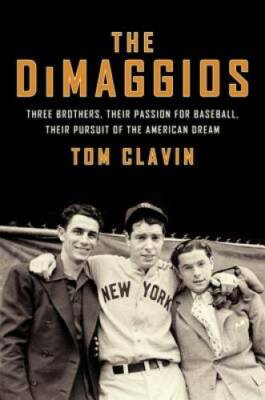 The DiMaggios: Three Brothers, Their Passion for Baseball, Their Pursuit  - GOOD