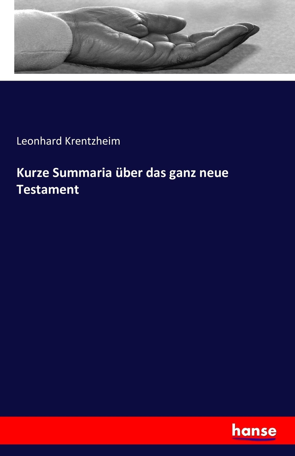 Thumbnail - Leonhard Krentzheim | Kurze Summaria Über Das Ganz Neue Testament |