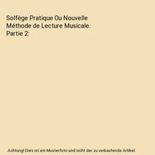 Solfège Pratique Ou Nouvelle Méthode de Lecture Musicale. Partie 2, Alexandre 