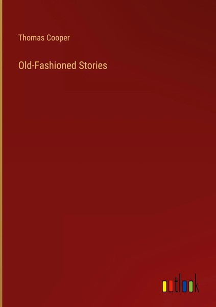 Thomas Cooper | Old-Fashioned Stories | Buch | Englisch (2023) | Outlook Verlag-image