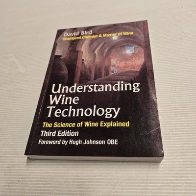 Understanding Wine Technology David Bird 3rd Ed. The Science of Wine Explained