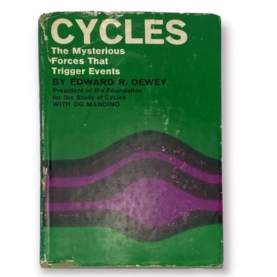 Cycles: The Mysterious Forces that Trigger Events - Edward R. Dewey