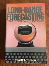 Long-Range Forecasting From Crystal Ball to Computer J Scott Armstrong Paperback