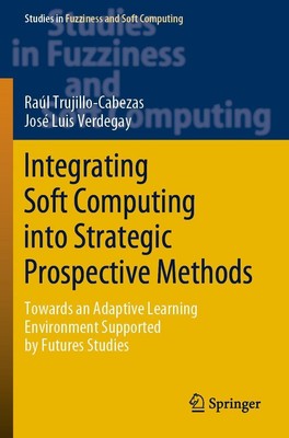 Integrating Soft Computing into Strategic Prospective Methods José Luis Verdegay