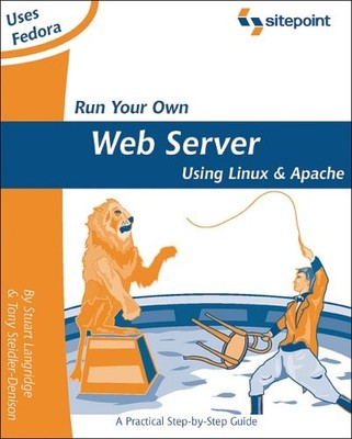 Run Your Own Web Server Using Linux and Apache,Tony Steidler-Den