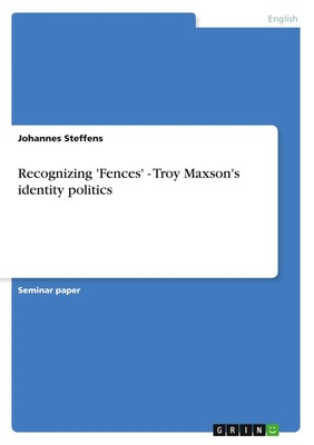 Johannes Steffens | Recognizing 'Fences' - Troy Maxson's identity politics