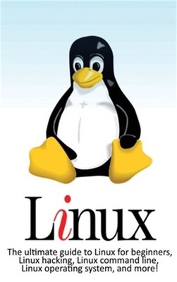 Linux: The ultimate guide to Linux for beginners, Linux hacking, Linux command l