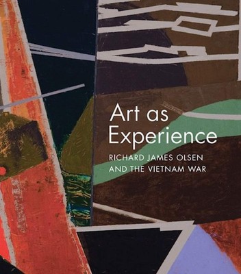 Art as Experience: Richard James Olsen and the Vietnam War