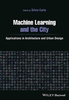 Machine Learning And The City | Applications In Architecture And Urban Design