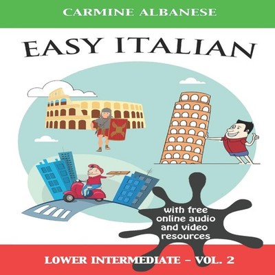 Easy Italian Lower Intermediate Level - Vol. 2 Carmine Albanese P