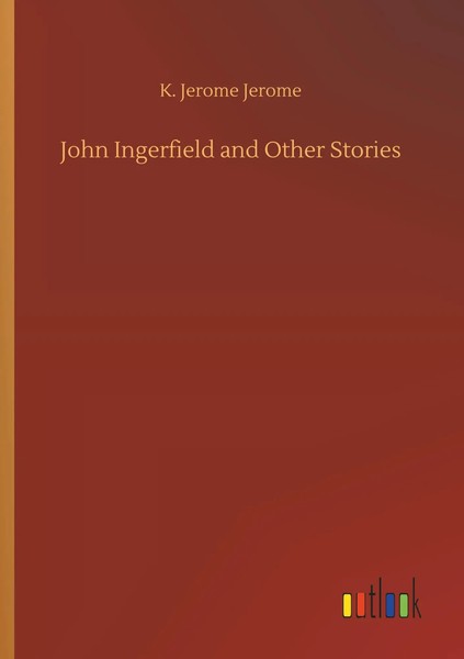 K. Jerome Jerome | John Ingerfield And Other Stories | Taschenbuch | Englisch-image