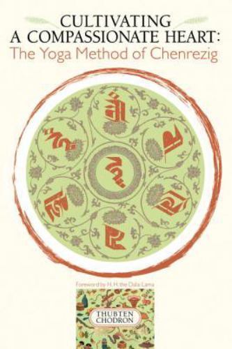 Master Compassion with the Chenrezig Yoga Method for a More Empathetic and Heart-Centered Life