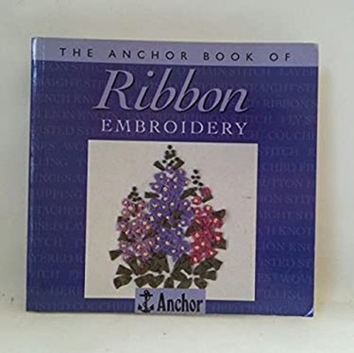 Anchor Book of Ribbon Embroidery Paperback Sue, Anchor Book Staff