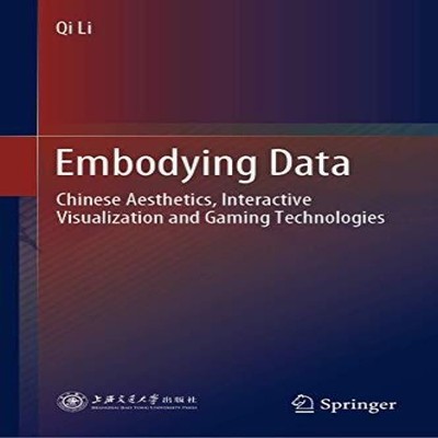 Embodying Data Chinese Aesthetics Interactive Visualization and G