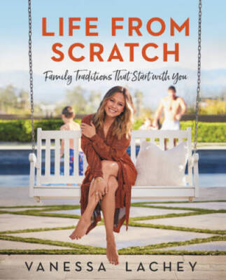 Life from Scratch: Family Traditions That Start with You - Hardcover - VERY GOOD