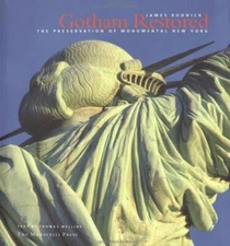 Gotham Restored: The Preservation of Monumental New York by James Rudnick