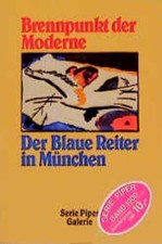 Brennpunkt der Moderne: Der Blaue Reiter in München (Piper Taschenbuch) Der Blau