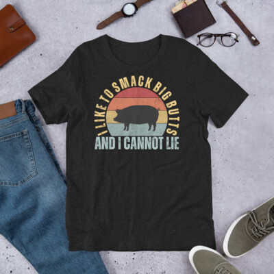 I Like to Smack Big Butts Funny Grilling Bar B Que BBQ t-shirt