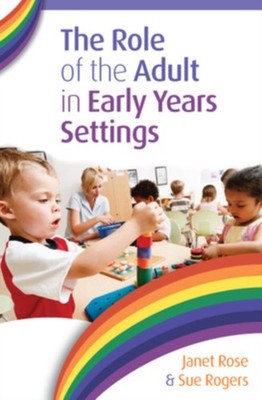 The Role of the Adult in Early Years Settings by Janet Rose PAPERBACK