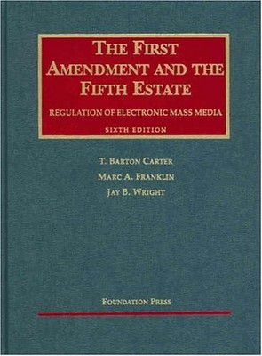 The First Amendment and the Fifth Estate: Regulation of Electronic Mass Medi...