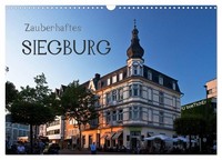 Zauberhaftes Siegburg (Wandkalender 2027 Din A3 Quer), Calvendo Monatskalender
