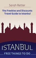 Istanbul: Free Things to Do: The freebies and discounts travel guide to Istanbu