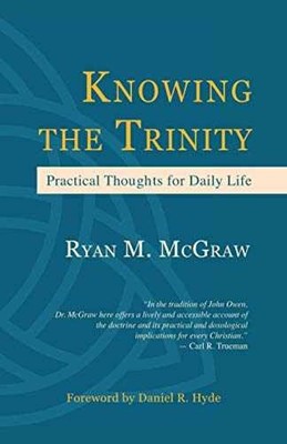 Knowing the Trinity: Practical - Paperback, by McGraw Ryan M. - Acceptable