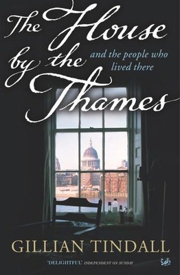 The House By The Thames: And The People Who Lived There by Gillian Tindall Paper